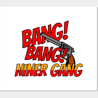 BANG! BANG! NINER GANG Posters and Art